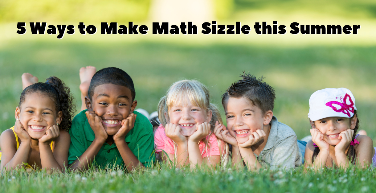 5 Ways to Make Math Sizzle this Summer