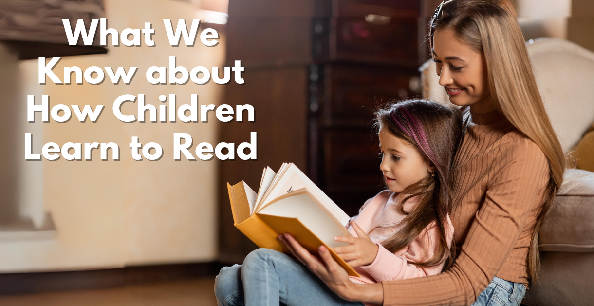 What We Know about How Children Learn to Read