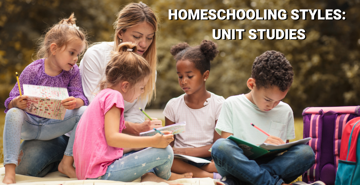 Homeschool Styles -Unit Studies 1220 X 628