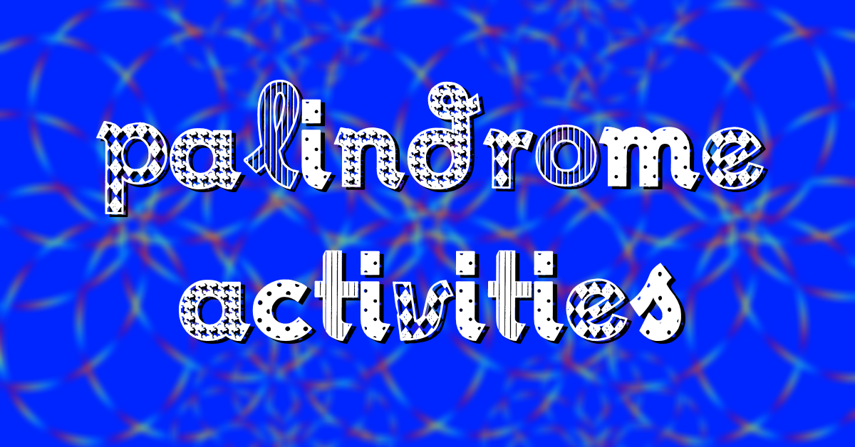 Palindrome Activities 1220X628